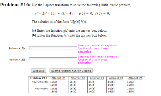 Problem #16; Use the Laplace transform to solve the following initial value problem y2y35 t-4), y(0) = 0. y(0) 0 The solutio