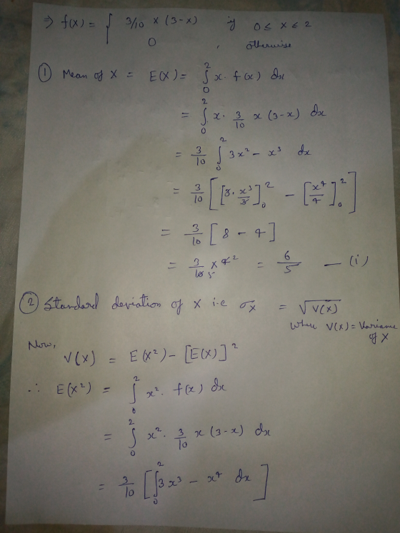 = f(x) = { / 0x (3-X) y OC XE2 0 میشلاق ) Mean of x = E(X) = Sx. f G ) di 2 x (3-x) da 194-* de (1) = [8-4] - *** - 2 Standar