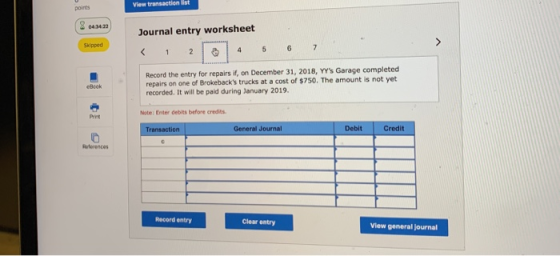 View transaction ist 8 04.34.22 Journal entry worksheet Skipped 5 6 7 Record the entry for repairs if, on December 31, 2018,