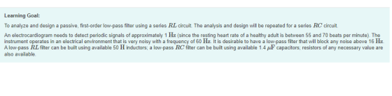 Learning Goal: To analyze and design a passive, first-order low-pass filter using a series RL circuit. The analysis and desig