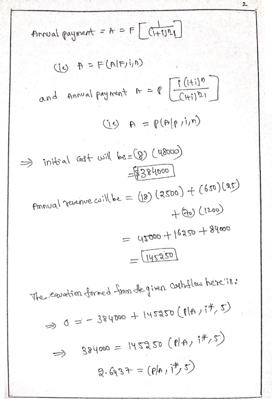 Anwal payment = * = p [cit+197] (Le= Flalf, i,n) and Annual payment Aapi (tijn? cie) A = P(Alppiin) » initial Gost will be=(8