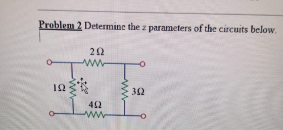 Problem 2 Determine the z parameters of the circuits below. 212 w 12 *** 392 W 492 WW