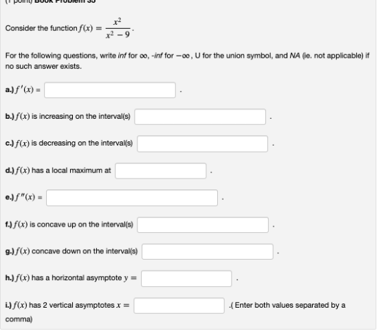 r2 Consider the function f(x) x2 - 9 For the following questions, write inf for 0, -inf for -00, U for the union symbol, and