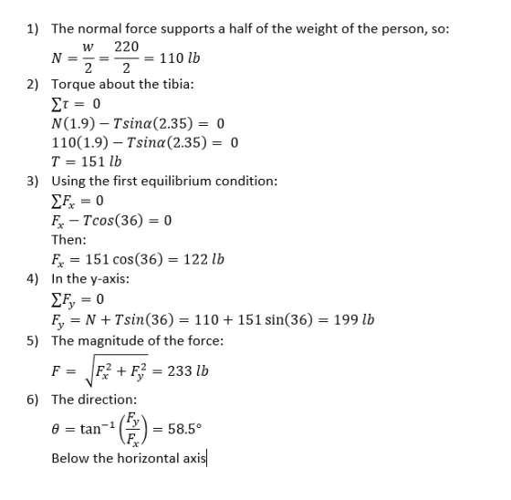 1) The normal force supports a half of the weight of the person, so: 220 N-W V=2= = 110 lb Torque about the tibia: t = 0 N(1.