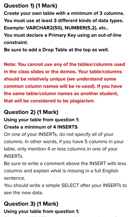 Question 1) (1 mark) Create your own table with a minimum of 3 columns. You must use at least 3 different kinds of data types