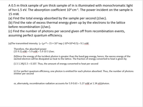 A 0.5 m thick sample of um thick sample of In is illuminated with monochromatic light of hv=1.5 eV. The absorption coefficien