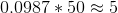 0.0987*50 \approx 5