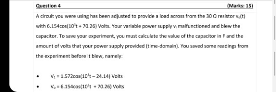 Question 4 (Marks: 15) A circuit you were using has been adjusted to provide a load across from the 300 resistor vo(t) with 6
