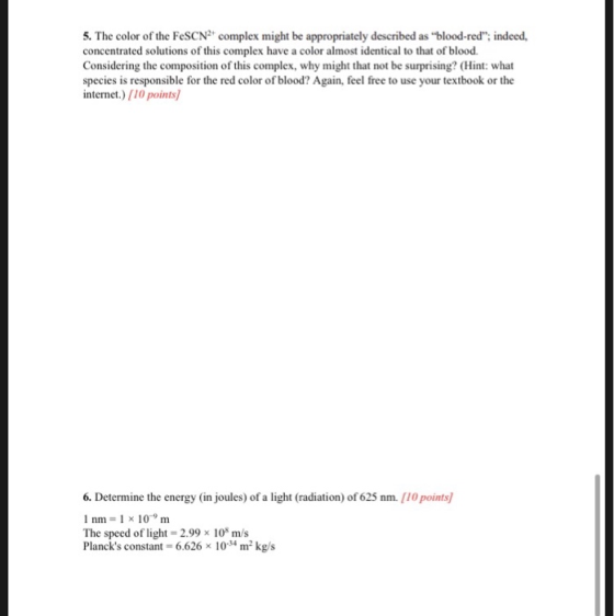 5. The color of the FeSCN2 complex might be appropriately described as blood-red; indeed, concentrated solutions of this co