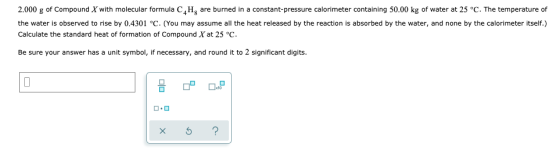 2.000 g of Compound X with molecular formula C H, are burned in a constant-pressure calorimeter containing 50.00 kg of water