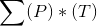 \sum (P)*(T)