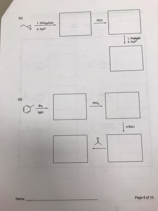 PCC 1. (CH3)2Culi 2. H30* 1. PhMgBr 2. H30* (d) PPh light n-Buli Name: Page 6 of 10