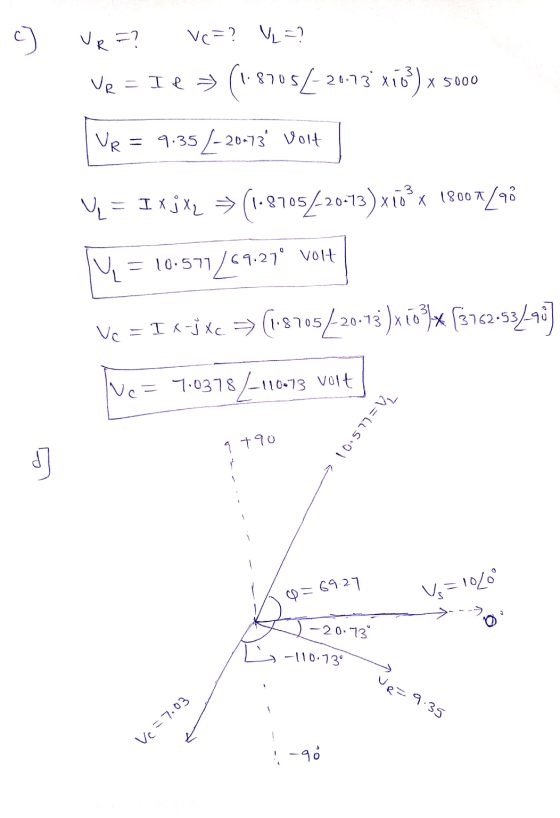 s (10) x 5000 Ve=? Vc=? «=? ve = Il = (1.87051-20.73x102) x 5000 ve = 9:35L-20-73 volt V = I xjxı = (1-8705/20-13) x10° x 18