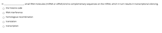 In small RNA molecules (miRNA or siRNA) bind to complementary sequences on the mRNA, which in turn results in transcriptional