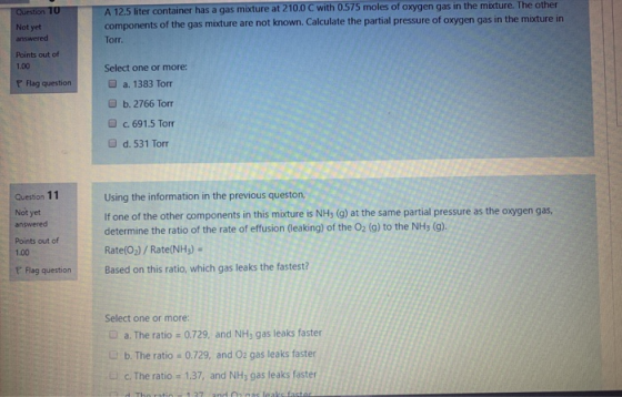 Question 10 Not yet answered A 12.5 liter container has a gas mixture at 210.0 C with 0.575 moles of oxygen gas in the mixtur