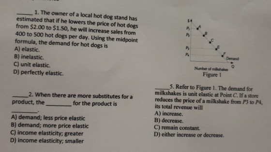 1. The owner of a local hot dog stand has $4 estimated that if he lowers the price of hot dogs from $2.00 to $1.50, he will i
