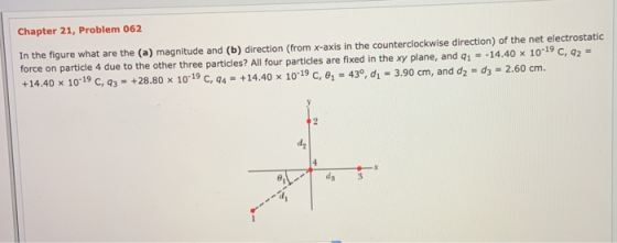 Chapter 21, Problem 062 In the figure what are the (a) magnitude and (b) direction (from x-axis in the counterclockwise direc