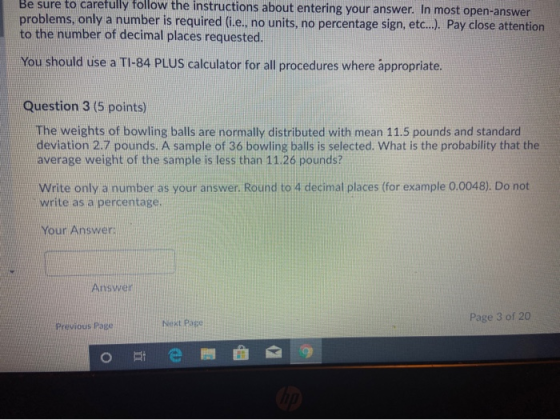 Be sure to carefully follow the instructions about entering your answer. In most open-answer problems, only a number is requi