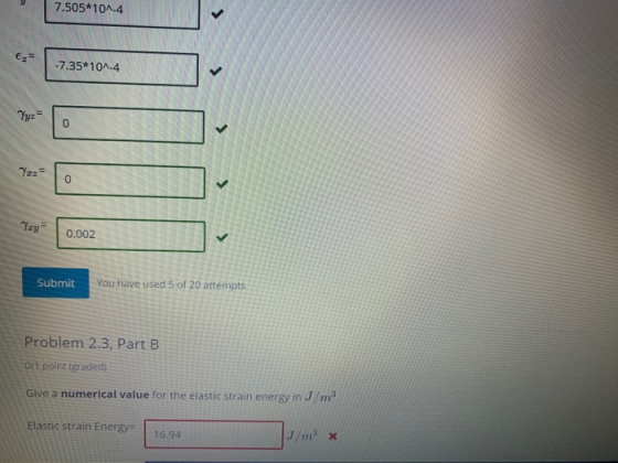7.505*10^-4 €2= -7.35*10^-4 Yyz = 0 7x2= 0 0.002 Submit You have used 5 of 20 attempts Problem 2.3, Part B 0/1 point (graded
