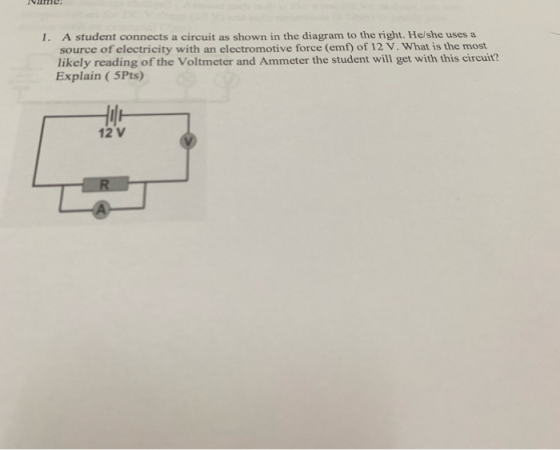 1. A student connects a circuit as shown in the diagram to the right. He/she uses a source of electricity with an electromoti