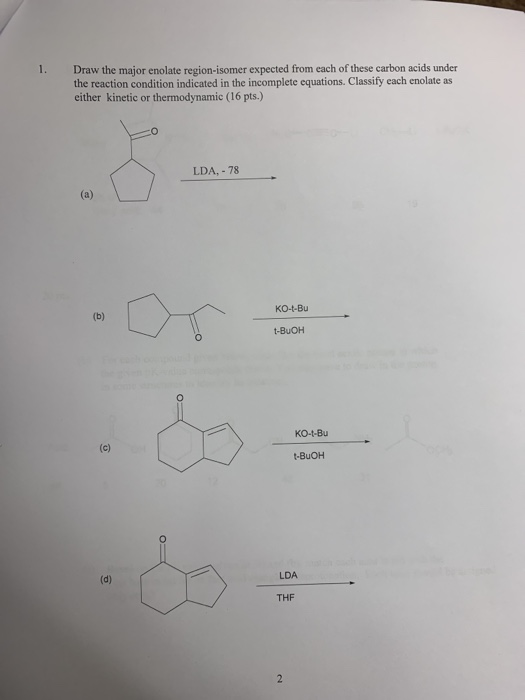 Draw the major enolate region-isomer expected from each of these carbon acids under the reaction condition indicated in the i