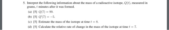 5. Interpret the following information about the mass of a radioactive isotope, Q(t), measured in grams, t minutes after it w
