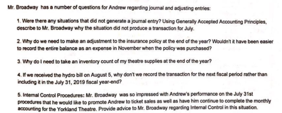 Mr. Broadway has a number of questions for Andrew regarding journal and adjusting entries: 1. Were there any situations that
