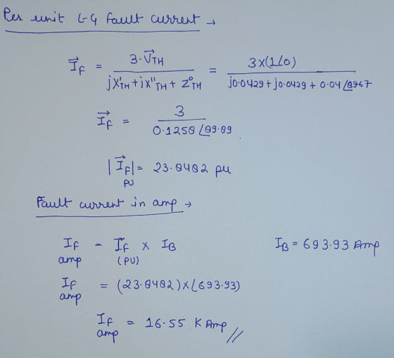 Per unit -G fault current - 3.UTH 3×(120) | XTH )xTH + 2TH 0-0 929 + 30-0429 + 0-04 /0941 3 0.1250 (09.09 IRL = 23.0482 pu F