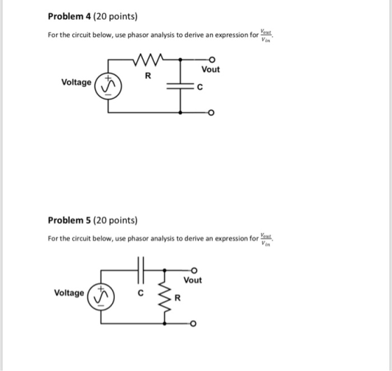 Problem 4 (20 points) Vout Vin For the circuit below, use phasor analysis to derive an expression for Vout Voltage Problem 5