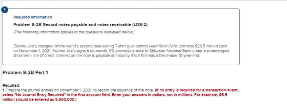 Required Information Problem 8-2B Record notes payable and notes receivable (L08-2) [The following information applies to the