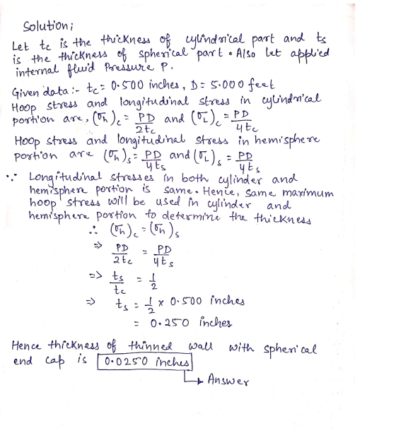 Solution; Let to is the thickness of cylindrical part and ts is the thickness of spherical part o Also let applied internal f