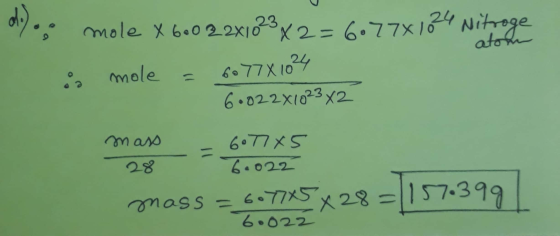 dolo mole X 60022x10 23 X2=66778129 Nitrage i mole = 6077X1024 6.022X1023x2 mass - 6 TIS 28 -6.022 mass = 607745x28 = 157.399