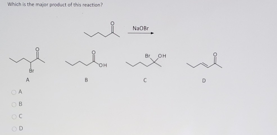 Which is the major product of this reaction? NaOB Br OH wi он Br A B C D А B С OD