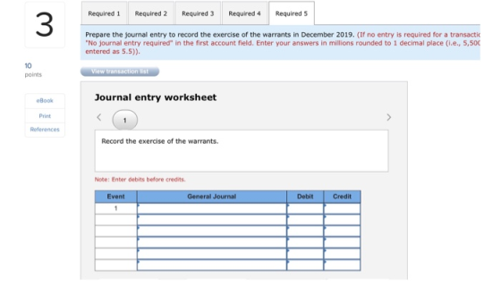 Required 1 Required 2 Required 3 Required 4 Required 5 Prepare the journal entry to record the exercise of the warrants in De