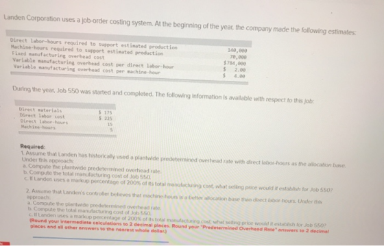 Landen Corporation uses a job-order costing system. At the beginning of the year, the company made the following estimates: D
