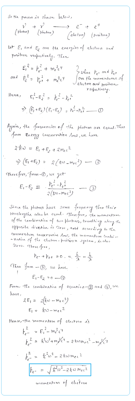 So the process is shown below, ♡ é et (photon) [phaten) (elee toen) (ponti tron) Let E, and Eq are the energien of election a