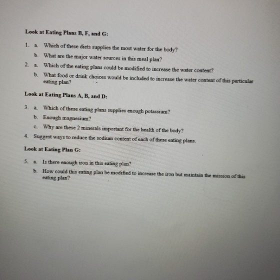 Look at Eating Plans B, F, and G: 1. a. Which of these diets supplies the most water for the body? b. What are the major wate