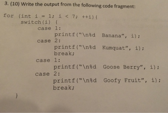 Write the output from the following code fragment: