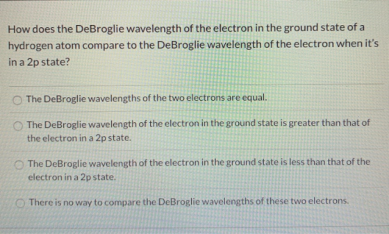 How does the DeBroglie wavelength of the electron in the ground state of a hydrogen atom compare to the DeBroglie wavelength
