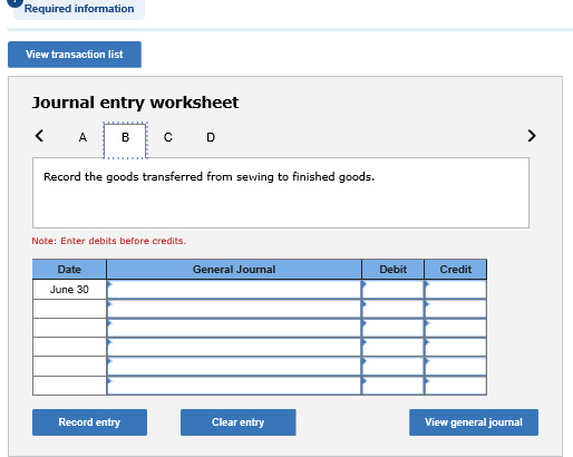 Required information View transaction list Journal entry worksheet <AB co Record the goods transferred from sewing to finishe