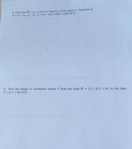 3. Given that 8 - ...) is a basis for a vector space V. Determine if 3 - + - +213 + 3) is also a for V 9. Find the change of