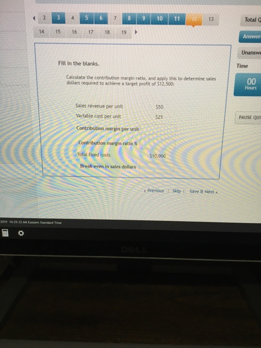 8 9 3 2 5 6 7 10 11 12 13 Total Q 15 14 16 17 18 19 Answer Unanswe Fill in the blanks. Time Calculate the contribution margin