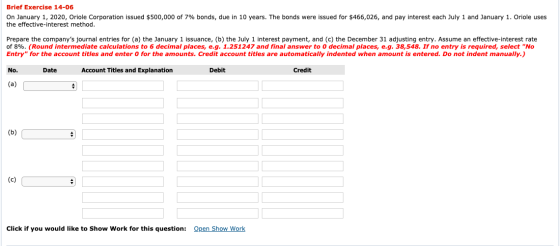 Brief Exercise 14-06 On January 1, 2020, Oriole Corporation issued $500,000 of 7% bonds, due in 10 years. The bonds were issu