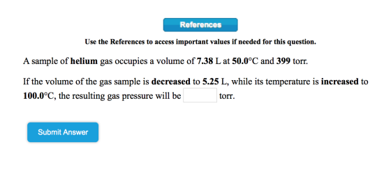 References Use the References to access important values if needed for this question. A sample of helium gas occupies a volum