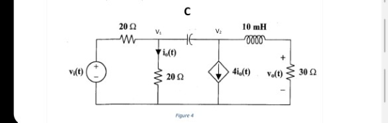 C 20 Ω ΛΜ V. HE 10 mH 0000 ift) + v(t) 4i (0) 20 Ω 30 Ω Vo(t) Figure 4