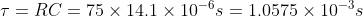 \tau = RC = 75\times 14.1\times 10^{-6}s = 1.0575 \times 10^{-3}s