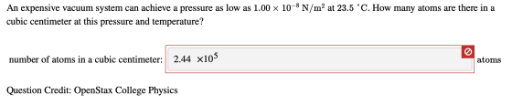 An expensive vacuum system can achieve a pressure as low as 1.00 x 10-8 N/m2 at 23.5 °C. How many atoms are there in a cubic