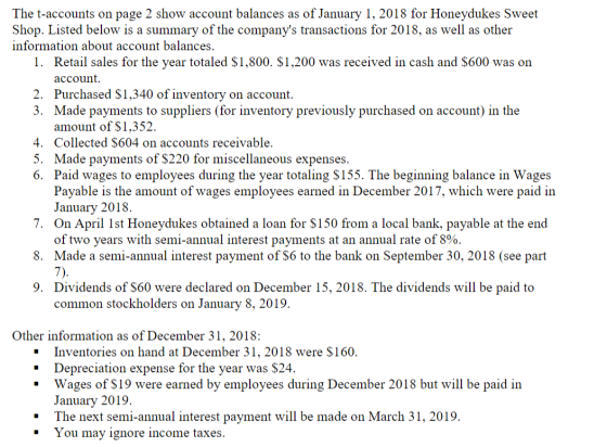 The t-accounts on page 2 show account balances as of January 1, 2018 for Honeydukes Sweet Shop. Listed below is a summary of