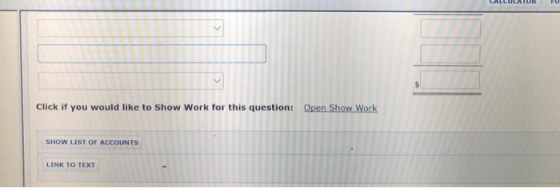 Click if you would like to Show Work for this question: Open Show Work SHOW LIST OF ACCOUNTS LINK TO TEXT