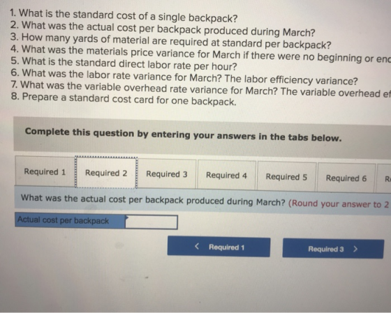 1. What is the standard cost of a single backpack? 2. What was the actual cost per backpack produced during March? 3. How man